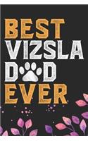 Best Vizsla Dad Ever: Cool Vizsla Dog Dad Journal Notebook - Vizsla Puppy Lover Gifts - Funny Vizsla Dog Notebook - Vizsla Owner Gifts. 6 x 9 in 120 pages