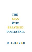 Man Who Breathed Volleyball