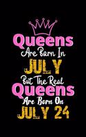 Queens Are Born In July Real Queens Are Born In July 24 Notebook Birthday Funny Gift: Lined Notebook / Journal Gift, 120 Pages, 6x9, Soft Cover, Matte Finish