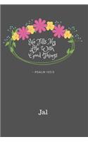He Fills My Life With Good Things: Personalized KJV King James Version Psalm 103:5 Bible Verse Quote 6" x 9" Blank Lined Writing Notebook Journal, 110 Pages
