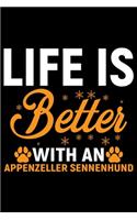 Life Is Better With an Appenzeller Sennenhund: Cool Appenzeller Sennenhund Dog Journal Notebook - Funny Appenzeller Sennenhund Dog Gifts - Appenzeller Sennenhund Owner Gifts. 6 x 9 in 120 pages