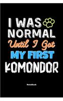 I Was Normal Until I Got My First Komondor Notebook - Komondor Dog Lover and Pet Owner