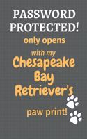 Password Protected! only opens with my Chesapeake Bay Retriever's paw print!: For Chesapeake Bay Retriever Dog Fans