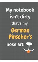 My notebook isn't dirty that's my German Pinscher's nose art: For German Pinscher Dog Fans