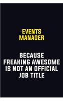 Events Manager Because Freaking Awesome Is Not An Official Job Title: Motivational Career Pride Quote 6x9 Blank Lined Job Inspirational Notebook Journal