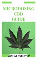 Microdosing CBD Guide: Expert Guide on Micodosing With CBD For Health &#1109;u&#1089;h &#1072;&#1109; depression, &#1109;tr&#1077;&#1109;&#1109;, anxiety, &#1088;&#1072;&#