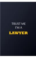 Trust Me I'm A lawyer Notebook - Funny lawyer Gift
