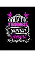 Only the Strongest Women Become Receptionist