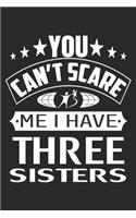 You Can't Scare Me I Have Three Sisters: Hiking Journal with 101 Page of Lined 6"x 9" White Paper - Record Your Hiking Treks and Nature Walks in the Great Outdoors in ... Log Book - Ideal f