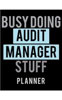 Busy Doing Audit Manager Stuff Planner: 2020 Weekly Planner Journal -Notebook- For Weekly Goal Gift for the Audit Manager
