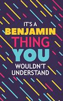 It's a Benjamin Thing You Wouldn't Understand: Lined Notebook / Journal Gift, 120 Pages, 6x9, Soft Cover, Glossy Finish