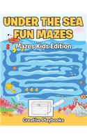 Under the Sea Fun Mazes Mazes Kids Edition