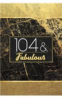 104 & Fabulous