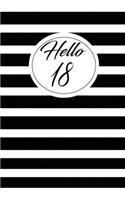 Hello 18: funny and cute blank lined journal Notebook, Diary, planner Happy 18th eighteenth Birthday Gift for eighteen year old daughter, son, boyfriend, girl