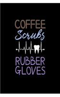 coffee scrubs and rubber gloves: funny proud nurse gifts Journal/ Notebook Blank Lined Ruled 6x9 120 Pages
