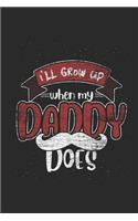 I'll Grow Up When My Daddy Does: Sons Notebook, Graph Paper (6" x 9" - 120 pages) Family Themed Notebook for Daily Journal, Diary, and Gift