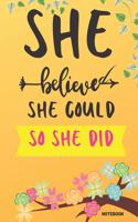 She Believed She Could So She Did Notebook: Floral Yellow / Orange Color 6x9" 120 Pages Inspirational Journal, Powerful Quotes, College Ruled Lined Paper(5 Quote Lined Notebook)