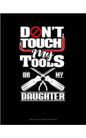 Don't Touch My Tools Or My Daughter: Monthly Bill Planner & Organizer