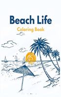 Beach Life Coloring Book: Coloring Toy Gifts for Kids, Toddlers, Children or Adults Relaxation Paradise Dream - Cute Easy and Relaxing Large Print Beach Scenes Theme Gifts