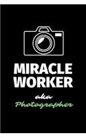 Miracle Worker Aka Photographer: A Blank Lined Journal Notebook to Take Notes, To-do List and Notepad - A Great Job Title Birthday Gift for Men, Women, Best Friends and Coworkers