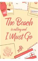 The Beach Is Calling And I Must Go: 6x9" Dot Bullet Notebook/Journal Funny Adventure, Travel, Vacation, Holiday Diary Gift Idea