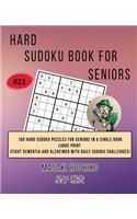 Hard Sudoku Book For Seniors # 21: 100 Hard Sudoku Puzzles For Seniors In A Single Book--Large Print (Fight Dementia And Alzheimer With Daily Sudoku Challenges)