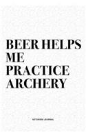 Beer Helps Me Practice Archery