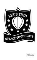 LetS Find A Place To Get Lost: Gepunktetes A5 Notizbuch oder Heft für Schüler, Studenten und Erwachsene(343 Logos Und Designs)
