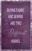 Buying Fabric And Sewing Are Two Different Hobbies