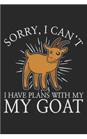 Sorry I Can't I Have Plans With My Goat
