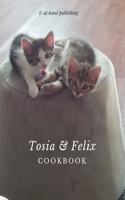 Tosia & Felix Cookbook: Ideal as a recipe book. Every woman should have it. / 126 Pages / Large Size 8.5" x 11" /(2 Cats)