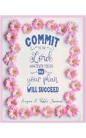 Commit To The Lord Whatever You Do and Your Plan Will Succeed - Prayer & Bible Journal