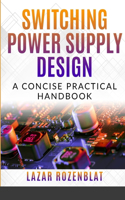 Switching Power Supply Design: A Concise Practical Handbook