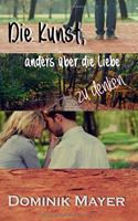 Kunst, Anders Über Die Liebe Zu Denken.