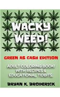 Wacky Weed! Coloring Book.: Green as Cash Edition.