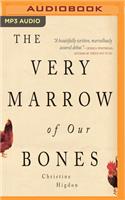 Very Marrow of Our Bones