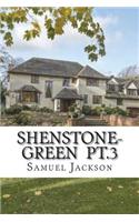 Shenstone-Green pt.3