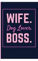Wife. Dog Lover. Boss.