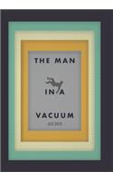 Man in a Vacuum