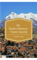 My South American Travel Journal: Trip Planner and Vacation Diary, Lined Notebook with Prompts