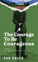 Courage To Be Courageous
