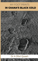 My Footprints in Ghana’s Black Gold