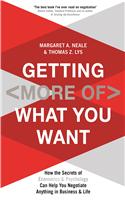 Getting (More Of) What You Want: How the Secrets of Economics & Psychology Can Help You Negotiate Anything in Business & Life