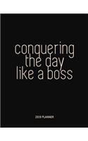 2019 Planner: Conquering the Day Like a Boss - New Years Goals Motivational Calendar Planner with Trackers and Inspiration for a Kick Ass 2019 (Large Size)