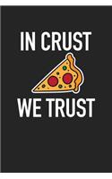 In Crust We Trust: A 6x9 Inch Matte Softcover Journal Notebook with 120 Blank Lined Pages and a Funny Pizza Loving Foodie Cover Slogan