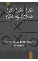 Tic Tac Toe Activity Book: Tic-Tac-Toe 1000 Blank Games