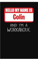 Hello My Name Is Colin: And I'm a Workaholic Lined Journal College Ruled Notebook Composition Book Diary