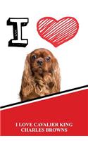 I Love Cavalier King Charles Browns
