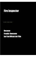 Fire Inspector Because Freakin' Awesome Isn't an Official Job Title