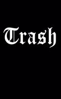 Trash: Sarcastic and Funny Notebook to Write in for Men & Women, 100 Blank Lined Pages Journal, 6x9 Unique Humor Diary, Composition Book with Sarcasm Quote